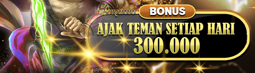 AJAK TEMAN BONUS 300.000 